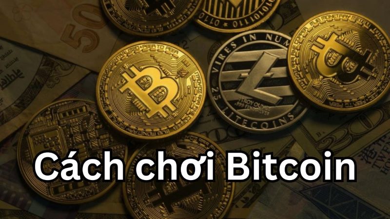 Cách chơi tiền ảo Bitcoin phổ biến 