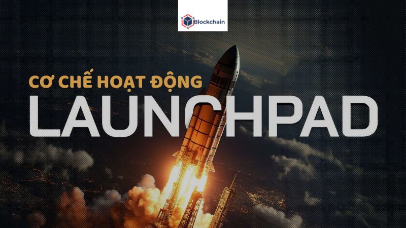 co-che-hoat-dong-launchpad-la-gi