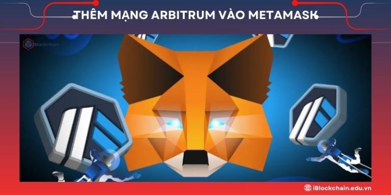 Thêm mạng Arbitrum vào Metamask