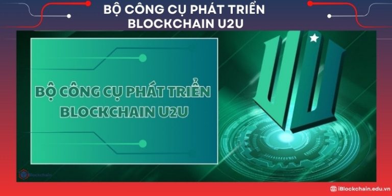 Bộ công cụ phát triển Blockchain U2U