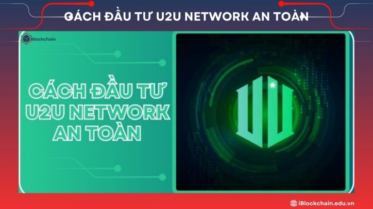 Cách đầu tư U2U Network an toàn