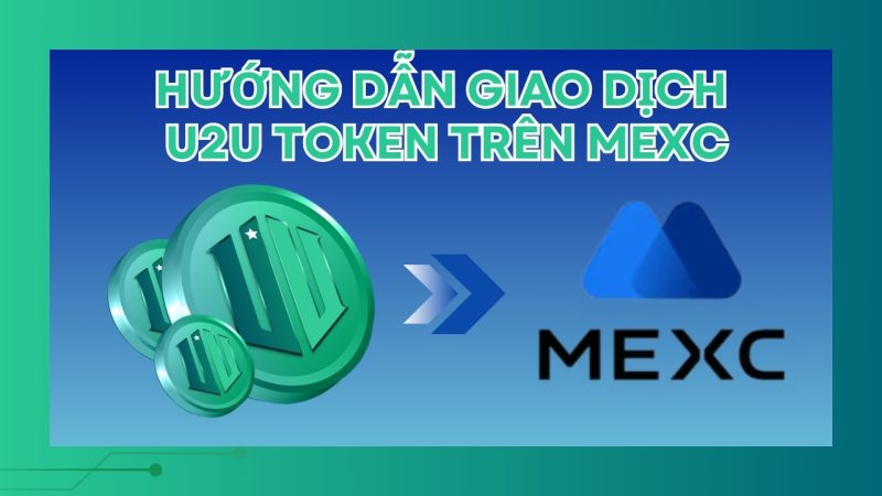 Hướng dẫn giao dịch U2U Token trên MEXC