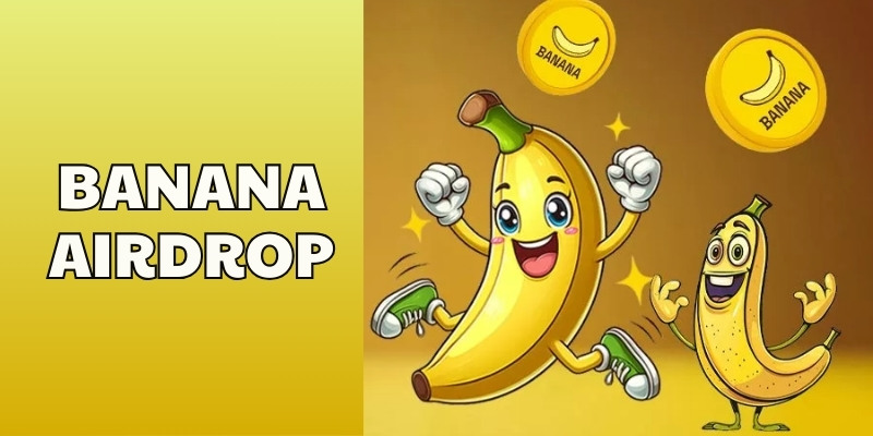 BANANA Airdrop là gì và tại sao nó hấp dẫn?