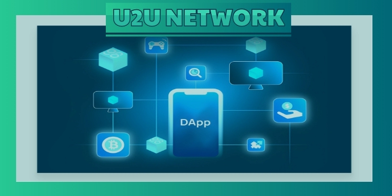 Tại sao chọn U2U Network để phát triển DApp?