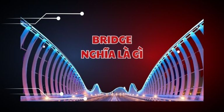 Bridge nghĩa là gì