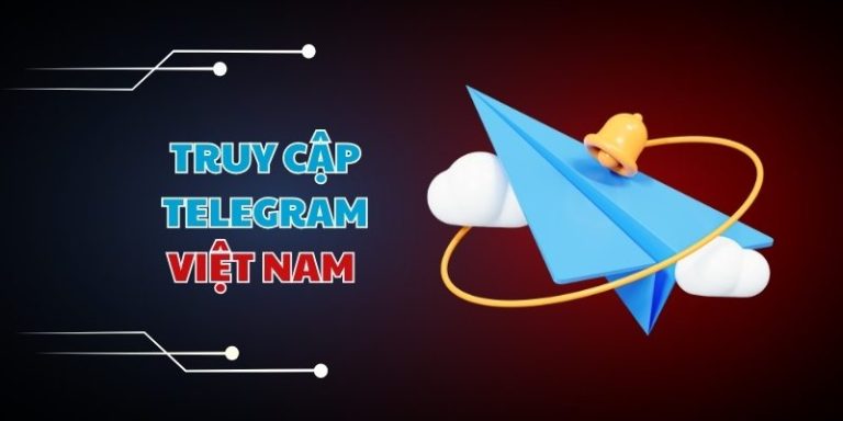 TRUY CẬP TELEGRAM VIỆT NAM